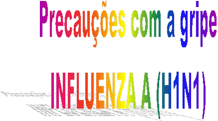 Precauções com a gripe
INFLUENZA A (H1N1)